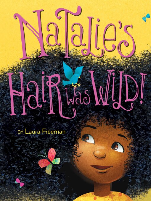 Title details for Natalie's Hair Was Wild! by Laura Freeman - Available